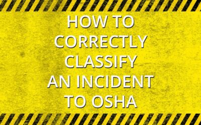 OSHA 300A Reporting: Tips for Correctly Classifying an Incident 