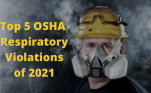 Top 5 OSHA Respiratory Violations of 2021