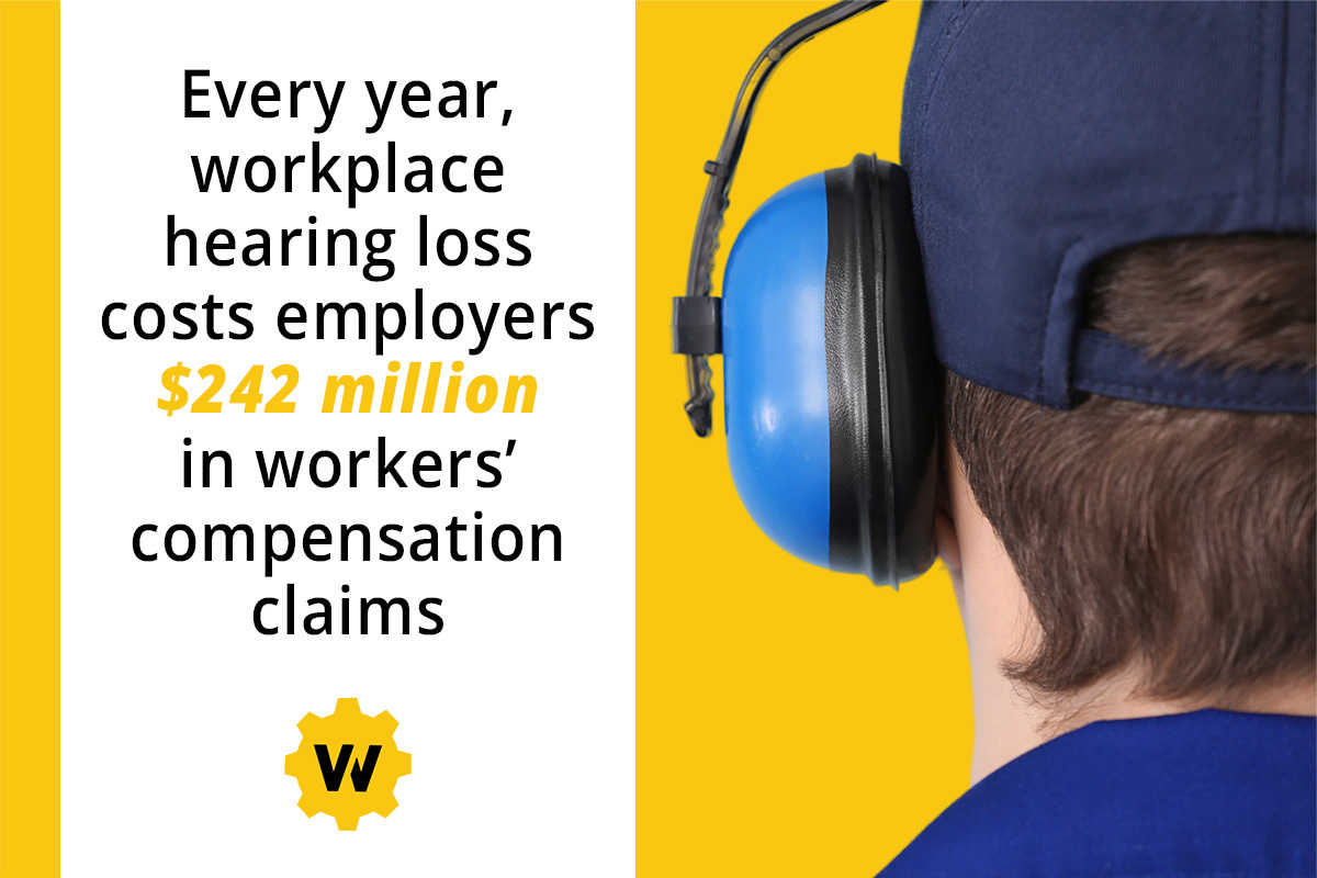 Every year, hearing loss costs employers $242 in workers' compensation claims